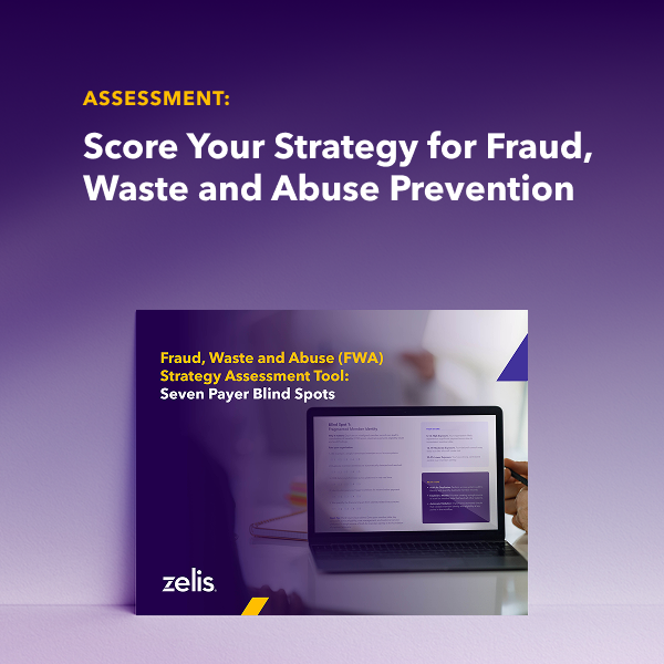 Assessment: Score Your Strategy for Fraud, Waste and Abuse Prevention Assessment: Score Your Strategy for Fraud, Waste and Abuse Prevention